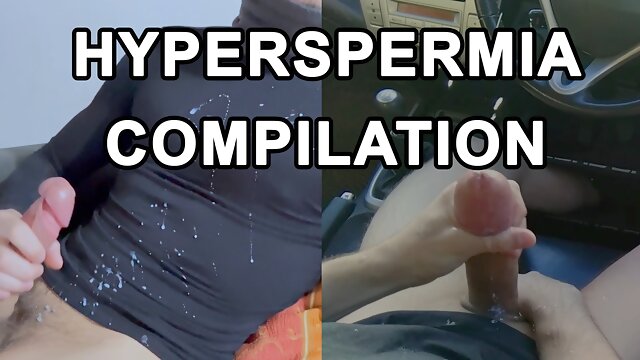 HYPERSPERMIA CUMSHOT COMPILATION