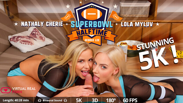 George Lee Lola Myluv Nathaly Cherie in Super Bowl halftime - VirtualRealPorn