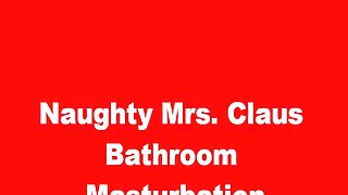 Naughty Mrs Claus Bathroom Masturbation