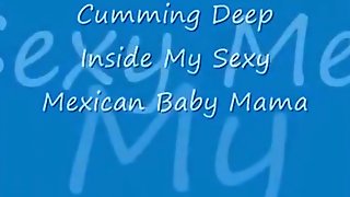 Cumming deep inside my sexy mexican baby