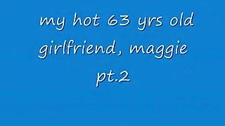 Fucking my 63yo girlfriend maggie