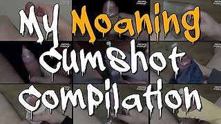 My Moaning Cumshot Compilation