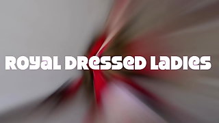 Royal Dressed Ladies Fetish Sex Stories