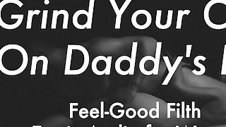 DDLG Roleplay: Grind Your Cunt On Daddys Leg (Erotic Audio for Women)