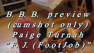 BBB preview: Paige Turnah F.J.(Footjob/legjob))(cum only) WMV with SloMo