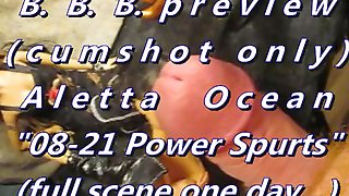 B.B.B.preview : Aletta Ocean 21-08 Power Spurts(cum only) AVI NoSloMo