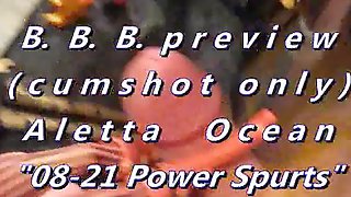 B.B.B.preview: Aletta Ocean 08-21 Power Spurts(cum only) WMV withSloMo