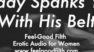 DDLG Roleplay: Daddy Spanks You With His Belt (Erotic Audio for Women)