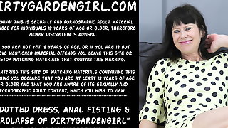 Dotted dress anal fisting gigantic prolapse Dirtygardengirl