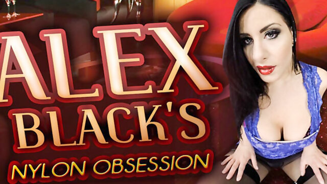Alex Black in Alex Blacks Nylon Obsession - StockingsVR