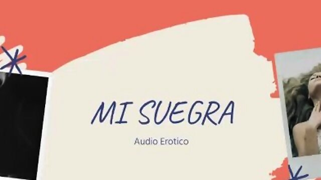 AUDIO EROTICO PARA MUJERES EN ESPANOL (ASMR) - MI SUEGRA (EPISODIO 1)