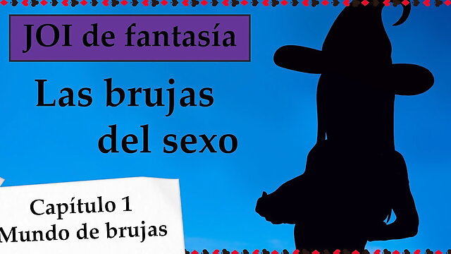 Spanish fantasy JOI - Las brujas del sexo. Capitulo 1.