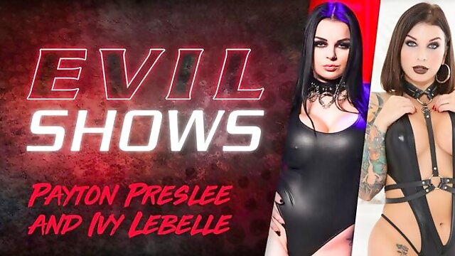 Evil Shows - Ivy Lebelle & Payton Preslee