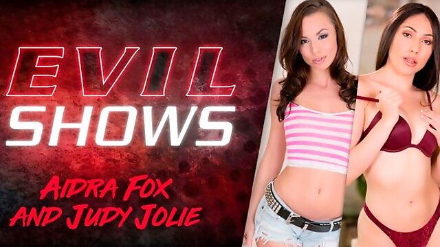 Evil Shows - Aidra Fox & Judy Jolie