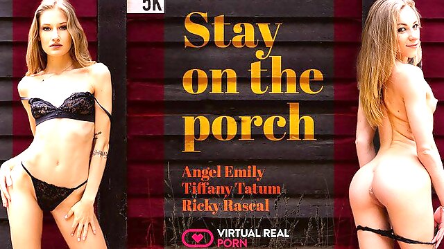 Stay on the Porch - VirtualRealPorn