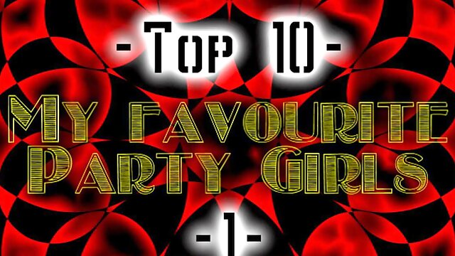 TOP 10 - My Favourite Party Girls 1