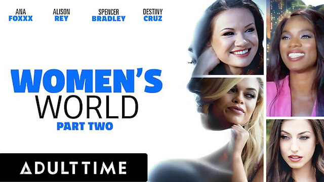 ADULT TIME - WOMENS WORLD Ana Foxxx, Alison Rey, Spencer Bradley, and Destiny Cruz - PART 2