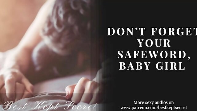 Always Use Your Safeword, Baby Girl - AUDIO ASMR- PORN FOR WOMEN
