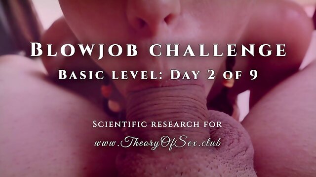 Blowjob challenge. Day 2 of 9, basic level. Theory of Sex CLUB.