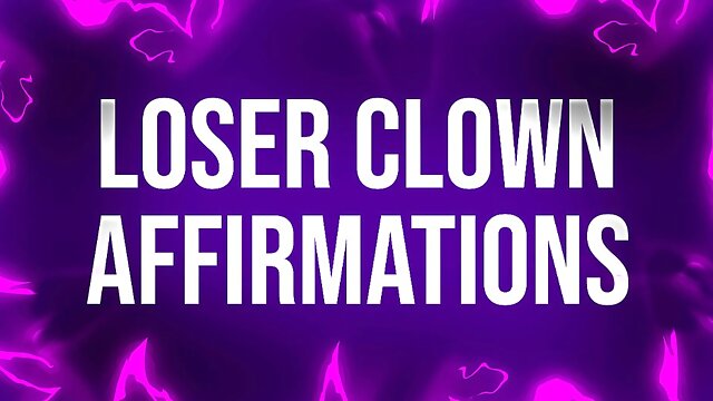 Loser Clown Affirmations for Laughingstocks of Society