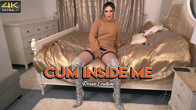 Roxee Couture - Cum Inside Me - Sexy Videos - WankitNow