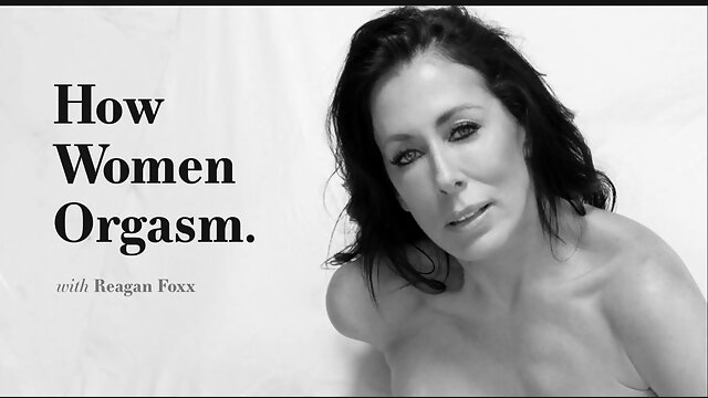 How Women Orgasm - Reagan Foxx, Scene #01
