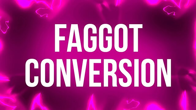 Faggot Conversion for Weak Willed Beta Slaves