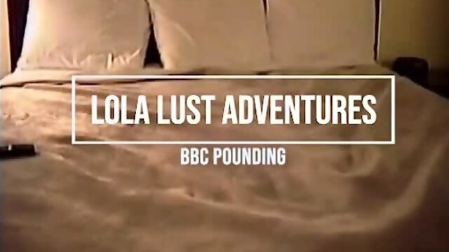 Lola BBC Pounding