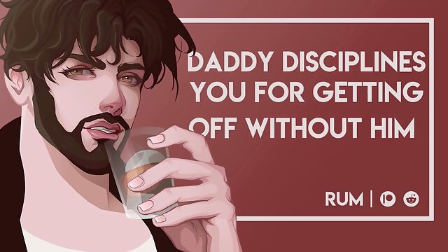 Daddy Disciplines You for getting off sans Him [M4F] [Rough Sex!] [Erotic Audio]