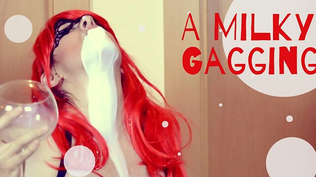 A milky GAGGING