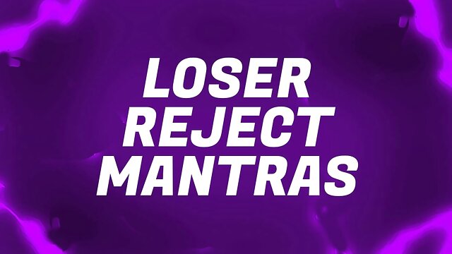 Loser Reject Mantras for Inferior Betas