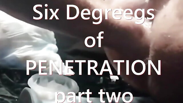 Six Degrees of Penetration part 2