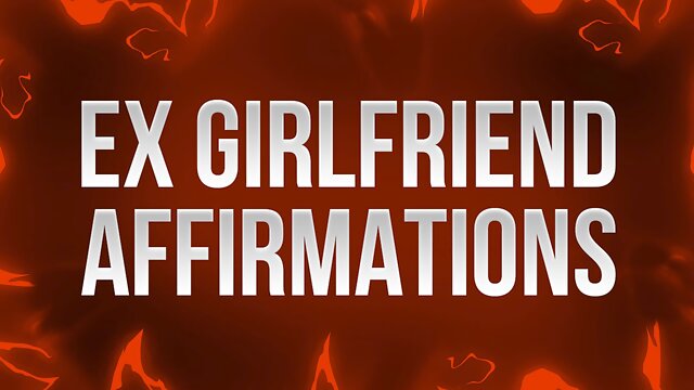 Ex Girlfriend Affirmations (Cruel Mindfuck)