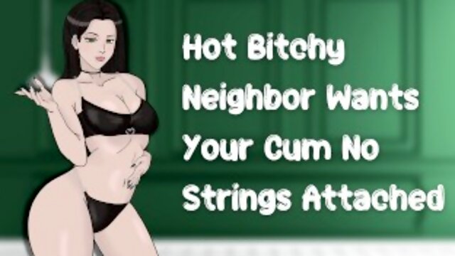 Hot Bitchy Neighbor Wants Your Cum No Strings Attached [Anal Slut] [Friends With Benefits]