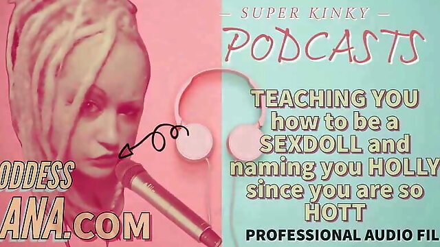 AUDIO ONLY - Kinky podcast 17 - Teaching you how to be a sexdoll and naming you holly since you are so hott.