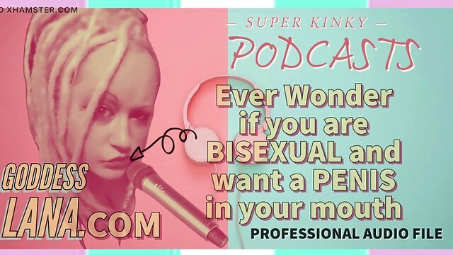 AUDIO ONLY: Kinky podcast 5 Have you ever wondered if you are bisexual and want a penis in your mouth?