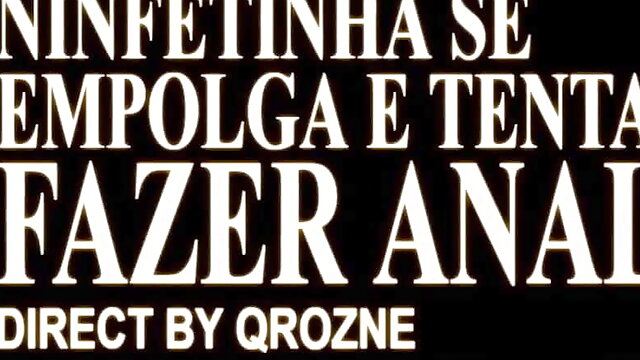 Ninfetinha Gets Excited and Tries to Do Anal (part 1)