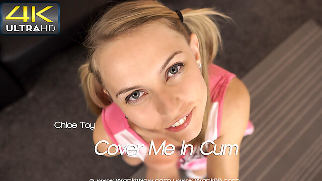 Chloe Toy - Cover Me In Cum - Sexy Videos - WankitNow