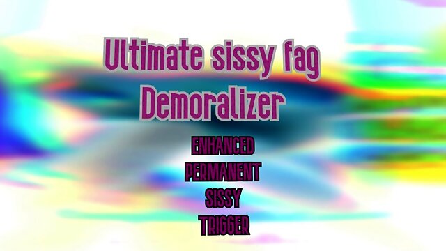 The best sissy fagot demoralizer