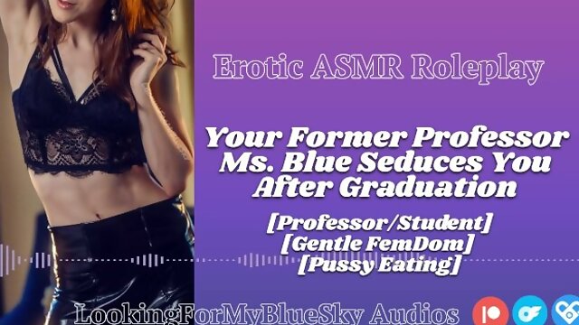 ASMR  Your Former Professor Ms Blue Seduces You [Gentle FemDom] [Pussy Eating] [MILF]
