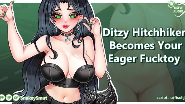 Ditzy Hitchhiker Becomes Your Eager Fucktoy  Audio Porn  Slut Me Out
